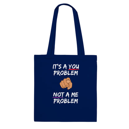 You Problem Classic Tote Bag