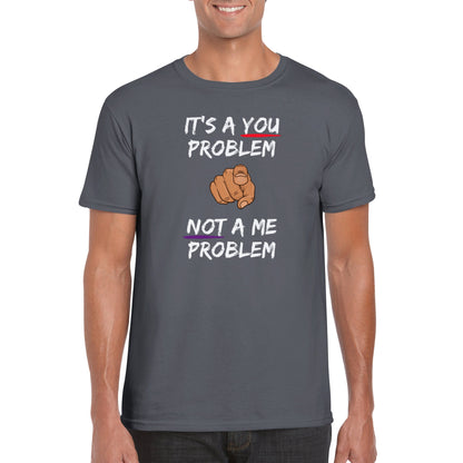 You Problem Mens Crewneck T-shirt