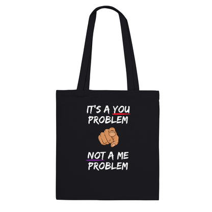 You Problem Classic Tote Bag