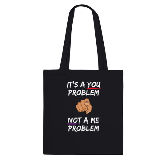 You Problem Classic Tote Bag